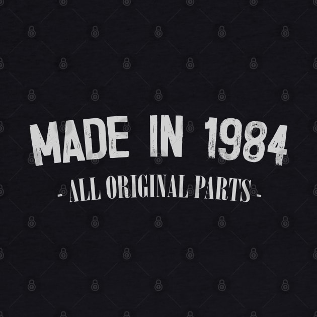 Made In 1984 - All Original Parts / Birthday Gift Design by DankFutura